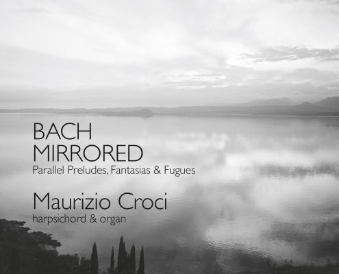 BACH MIRRORED - Maurizio Croci (harpsichord | organ)
