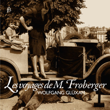 Les voyages de M. Froberger – Glüxam