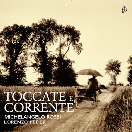 TOCCATE e CORRENTE – Michelangelo Rossi – Lorenzo Feder