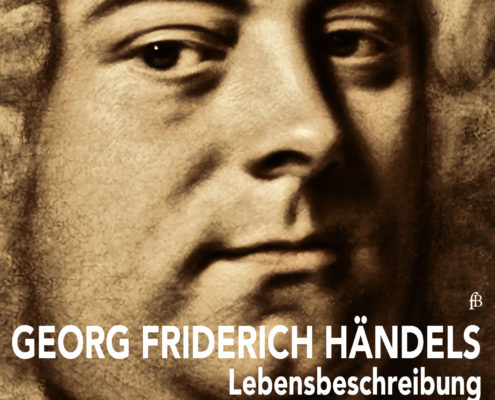 Georg Friderich Händels Lebensbeschreibung - Bernhard Drobig