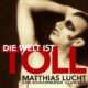 DIE WELT IST TOLL – cheerful, frivolous, lustful, eager and palatable songs from the Renaissance - Matthias Lucht