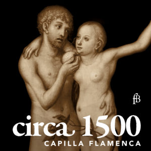 circa 1500 - capilla flamenca – music from the time of Albrecht Dürer