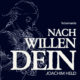 NACH WILLEN DEIN | Joachim Held
