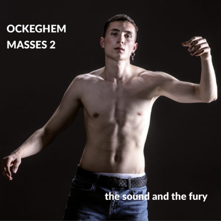 OCKEGHEM 2 – the sound and the fury